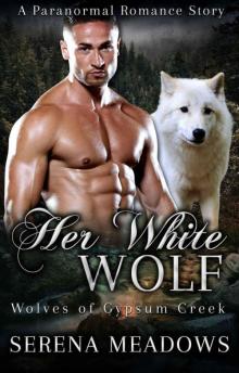 Her White Wolf (Wolves 0f Gypsum Creek Book 5) Her White Wolf (Wolves 0f Gypsum Creek Book 5)