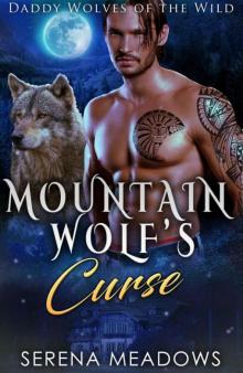 Mountain Wolf's Curse (Daddy Wolves 0f The Wild Series Book 2) Mountain Wolf's Curse (Daddy Wolves 0f The Wild Series Book 2)