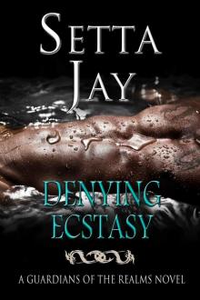 Denying Ecstasy (The Guardians of the Realms Series) Denying Ecstasy (The Guardians of the Realms Series)