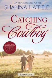 Catching the Cowboy: A Small-Town Clean Romance (Summer Creek Book 1) Catching the Cowboy: A Small-Town Clean Romance (Summer Creek Book 1)