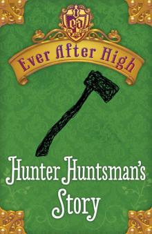 Ever After High: Hunter Huntsman's Story Ever After High: Hunter Huntsman's Story