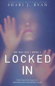 Locked In (No Way Out Series Book 1) Locked In (No Way Out Series Book 1)