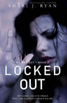Locked Out (No Way Out Series Book 2) Locked Out (No Way Out Series Book 2)