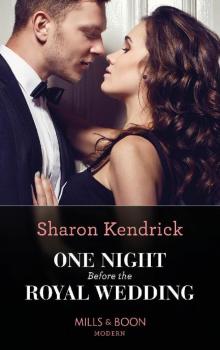 One Night Before The Royal Wedding (Mills & Boon Modern) One Night Before The Royal Wedding (Mills & Boon Modern)