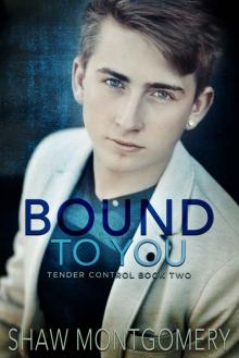 Bound to You