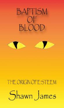 BAPTISM OF BLOOD- THE ORIGIN OF E'STEEM