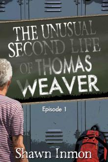 The Unusual Second Life of Thomas Weaver: Episode One (The Unusual Life Of Thomas Weaver Book 1)