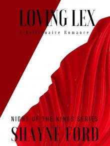 LOVING LEX: A Billionaire Romance (NIGHT OF THE KINGS SERIES Book 6)