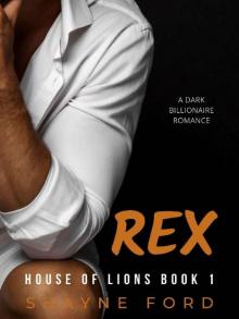 REX: A Dark Billionaire Romance (HOUSE OF LIONS Book 1)