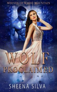 Wolf Proclaimed: A Reverse Harem Shifter Romance (Wolves of Magic Mountain's Legacy Book 4)