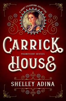 Carrick House: A short steampunk adventure (Magnificent Devices Book 14)