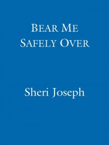 Bear Me Safely Over