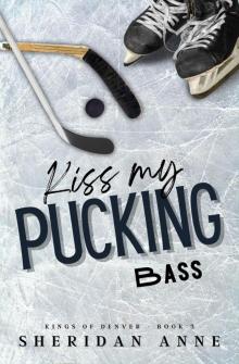 Kiss My Pucking Bass (Kings Of Denver #3)