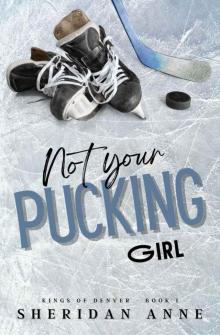 Not Your Pucking Girl (Kings Of Denver #1)