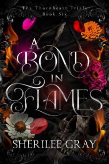 A Bond in Flames (The Thornheart Trials, Book #6) A Bond in Flames (The Thornheart Trials, Book #6)