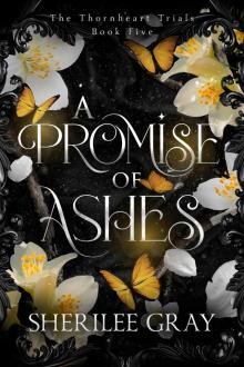 A Promise of Ashes (The Thornheart Trials, Book #5) A Promise of Ashes (The Thornheart Trials, Book #5)