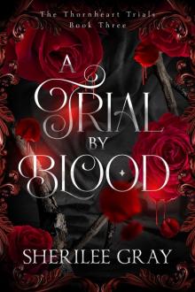 A Trial by Blood (The Thornheart Trials, #3) A Trial by Blood (The Thornheart Trials, #3)