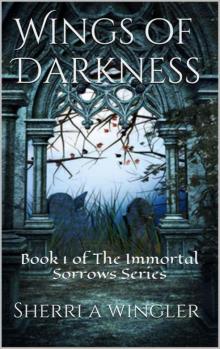 Wings of Darkness: Book 1 of The Immortal Sorrows Series
