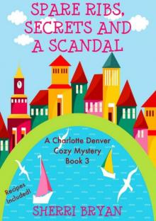 Spare Ribs, Secrets and a Scandal (The Charlotte Denver Cozy Mystery Series Book 3)