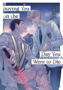 Buying You on the Day You Were to Die