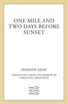 One Mile and Two Days Before Sunset--A Novel One Mile and Two Days Before Sunset--A Novel