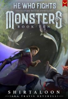 He Who Fights with Monsters 10: A LitRPG Adventure He Who Fights with Monsters 10: A LitRPG Adventure
