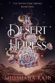 The Desert Heiress (The Seven Star Empire Book 1) The Desert Heiress (The Seven Star Empire Book 1)