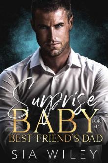Surprise Baby for my Best Friend's Dad: An Age Gap Billionaire Boss Romance (Sin City Billionaires) Surprise Baby for my Best Friend's Dad: An Age Gap Billionaire Boss Romance (Sin City Billionaires)