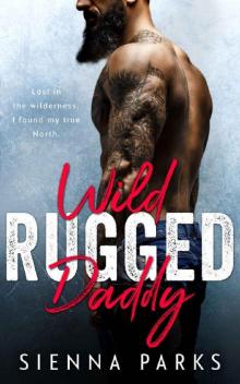 Wild Rugged Daddy_A Single Daddy Mountain Man Romance