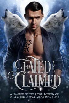 Fated and Claimed: a paranormal M/M romance collection Fated and Claimed: a paranormal M/M romance collection