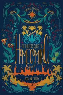 The Heretic's Guide to Homecoming, Book One