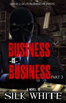 Business is Business PT 3 Business is Business PT 3