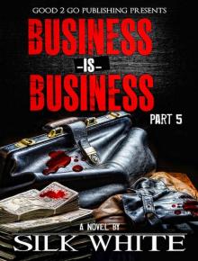 Business is Business PT 5 Business is Business PT 5