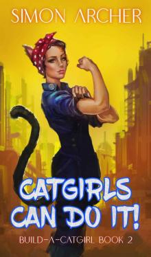 Catgirls Can Do It! (Build-A-Catgirl Book 2)