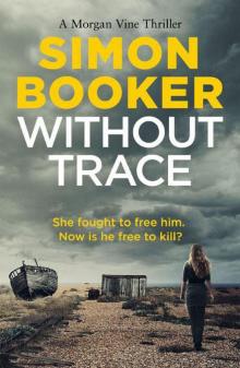 Without Trace: An edge of your seat psychological thriller (A Morgan Vine Thriller)