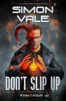 Don’t Slip Up (Fantasia Book #2): LitRPG Series Don’t Slip Up (Fantasia Book #2): LitRPG Series