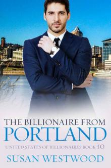 The Billionaire From Portland: A Sexy BWWM Billionaire Romance (United States Of Billionaires Book 10)