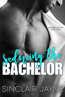 Seducing the Bachelor (The Bachelor Auction Returns Book 3)