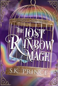 The Lost Rainbow Mage: Complete Trilogy Edition