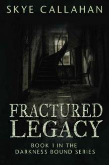 Fractured Legacy (Darkness Bound / Frqactured Legacy #1)