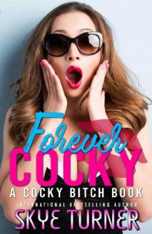 Forever Cocky_A Cocky Bitch Book
