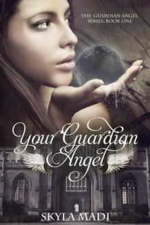 Your Guardian Angel (The Guardian Angel Series Book 1) Your Guardian Angel (The Guardian Angel Series Book 1)