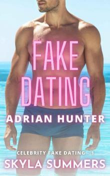 Fake Dating Adrian Hunter: A Spicy Enemies to Lovers, Fake Relationship Romance