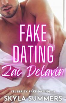 Fake Dating Zac Delavin: A Steamy Grumpy/Sunshine Romance