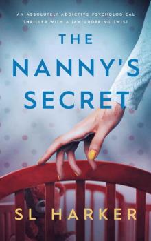 The Nanny's Secret: An absolutely addictive psychological thriller with a jaw-dropping twist