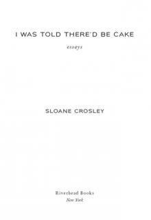 I Was Told There'd Be Cake