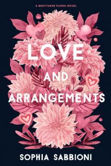 Love and Arrangements (Whittaker Floral Book 1)