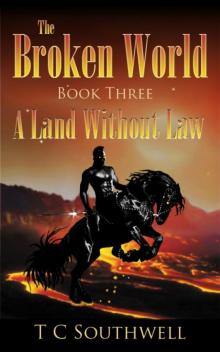 Broken World Book Three - A Land Without Law Broken World Book Three - A Land Without Law