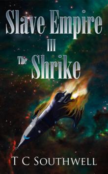 Slave Empire III - The Shrike Slave Empire III - The Shrike