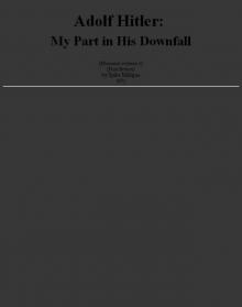 Memoires 01 (1971) - Adolf Hitler, My Part in His Downfall